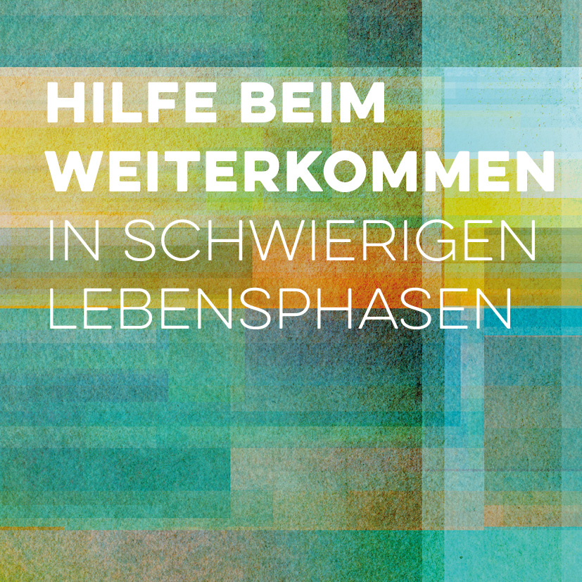 Hilfe beim Weiterkommen in schwierigen Lebensphasen Hilfe beim Weiterkommen in schwierigen Lebensphasen